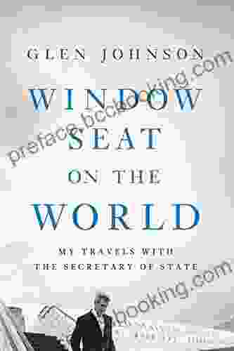 Window Seat On The World: My Travels With The Secretary Of State