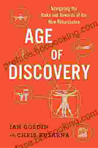 Age Of Discovery: Navigating The Risks And Rewards Of Our New Renaissance