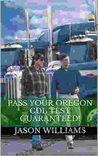 Pass Your Oregon CDL Test Guaranteed 100 Most Common Oregon Commercial Driver S License With Real Practice Questions