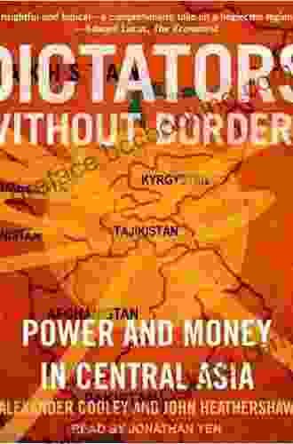 Dictators Without Borders: Power And Money In Central Asia