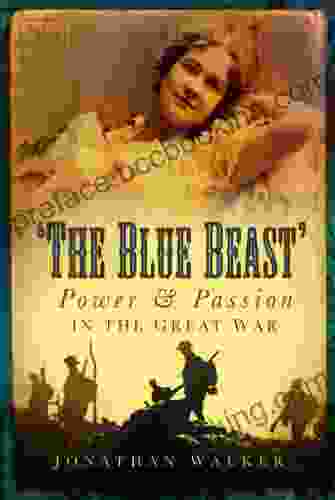 The Blue Beast: Power And Passion In The Great War