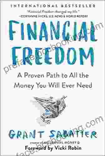 Financial Freedom: A Proven Path To All The Money You Will Ever Need