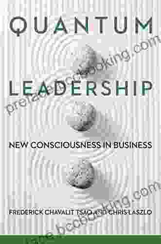 Quantum Leadership: New Consciousness In Business