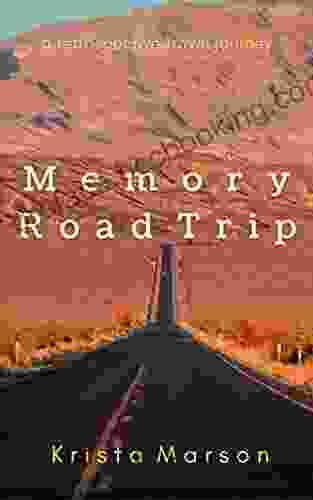 Memory Road Trip: A Retrospective Travel Journey (Memory Road Trip 1)