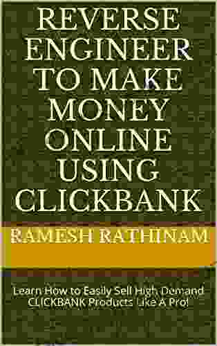 Reverse Engineer To Make Money Online Using CLICKBANK: Learn How To Easily Sell High Demand CLICKBANK Products Like A Pro