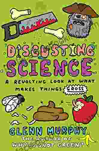 Disgusting Science: A Revolting Look At What Makes Things Gross (Science Sorted 5)