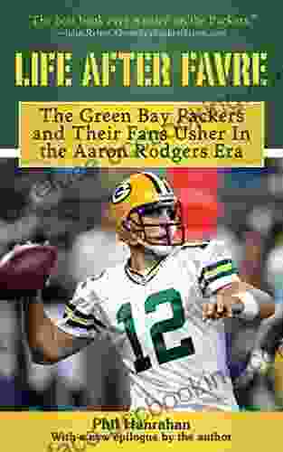 Life After Favre: A Season Of Change With The Green Bay Packers And Their Fans