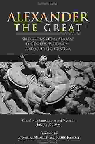 Alexander The Great: Selections From Arrian Diodorus Plutarch And Quintus Curtius (Hackett Classics)