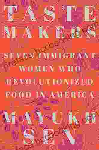 Taste Makers: Seven Immigrant Women Who Revolutionized Food In America