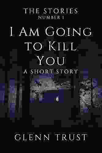 I Am Going To Kill You: A Short Story (The Stories 1)