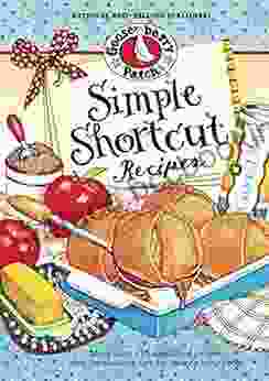 Simple Shortcut Recipes: More Than 225 Simplified Recipes Plus Time Saving Tips For Today S Busy Cook (Everyday Cookbook Collection)