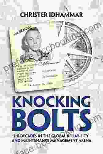 Knocking Bolts: Six Decades In The Global Reliability And Maintenance Management Arena
