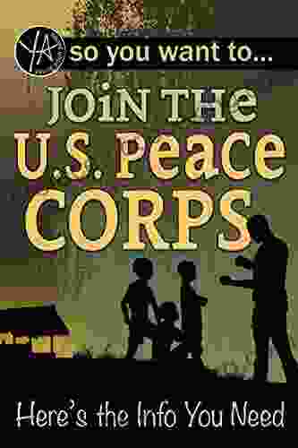 So You Want To Join The U S Peace Corps: Here S The Info You Need: Here S The Info You Need