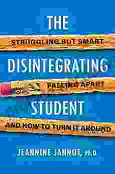 The Disintegrating Student: Struggling But Smart Falling Apart And How To Turn It Around