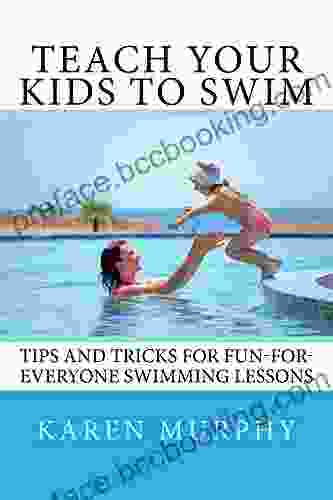 Teach Your Kids To Swim: Tips And Tricks For Fun For Everyone Swimming Lessons