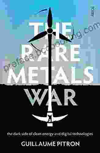 The Rare Metals War: The Dark Side Of Clean Energy And Digital Technologies
