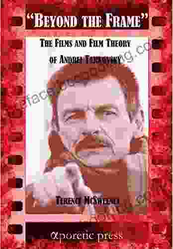 Beyond The Frame: The Films And Film Theory Of Andrei Tarkovsky