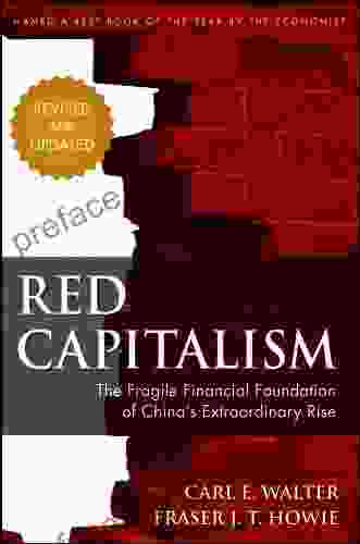 Red Capitalism: The Fragile Financial Foundation Of China S Extraordinary Rise
