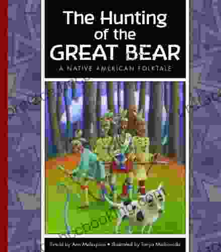 The Hunting Of The Great Bear: A Native American Folktale (Folktales From Around The World)