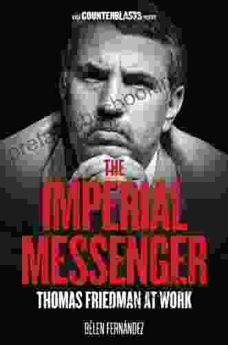 The Imperial Messenger: Thomas Friedman At Work (Counterblasts)