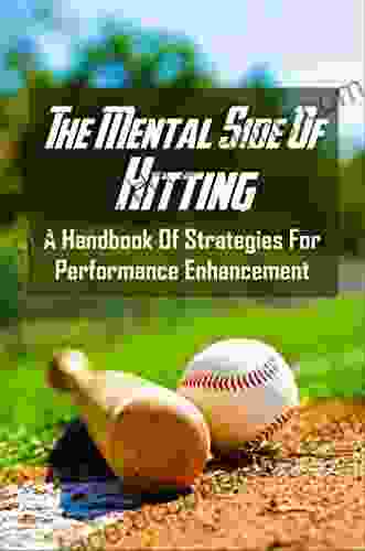 The Mental Side Of Hitting: A Handbook Of Strategies For Performance Enhancement