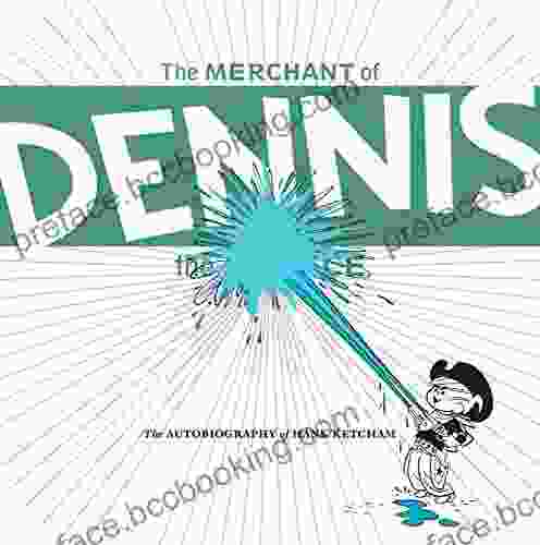 The Merchant Of Dennis The Menace: The Autobiography Of Hank Ketcham