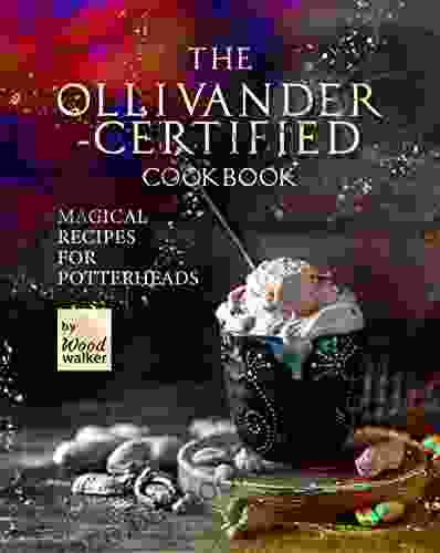 The Ollivanders Certified Cookbook: Magical Recipes For Potterheads