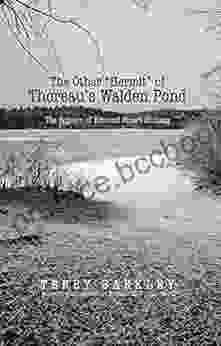 The Other Hermit Of Thoreau S Walden Pond: The Sojourn Of Edmond Stuart Hotham
