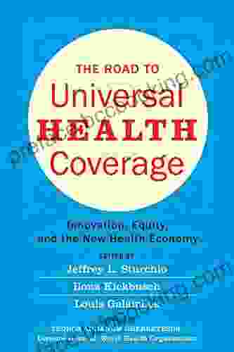 The Road To Universal Health Coverage: Innovation Equity And The New Health Economy