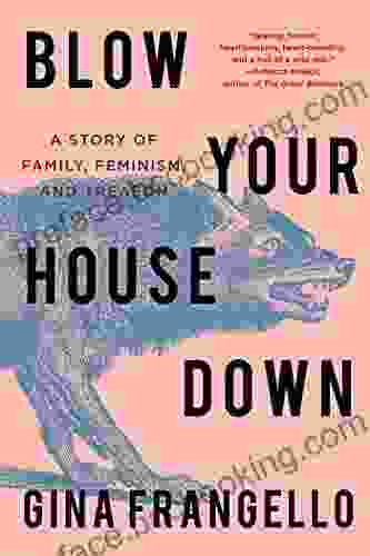 Blow Your House Down: A Story Of Family Feminism And Treason