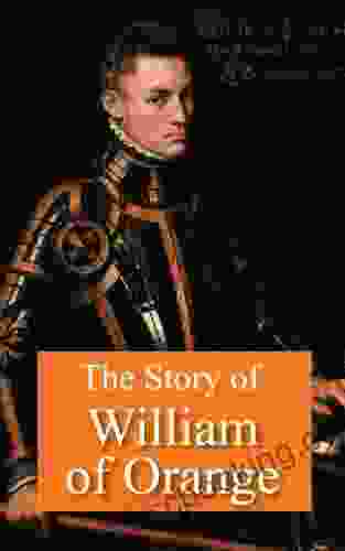The Story Of William Of Orange (Illustrated)