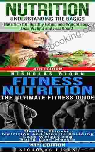 Nutrition Fitness Nutrition: Nutrition: Understanding The Basics Fitness Nutrition: The Ultimate Fitness Guide