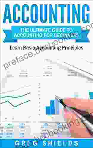 Accounting: The Ultimate Guide To Accounting For Beginners Learn The Basic Accounting Principles