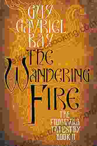 The Wandering Fire (Fionavar Tapestry 2)