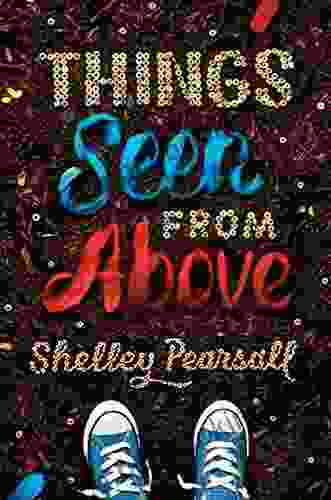 Things Seen From Above Shelley Pearsall
