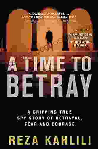 A Time To Betray: The Astonishing Double Life Of A CIA Agent Inside The Revolutionary Guards Of Iran