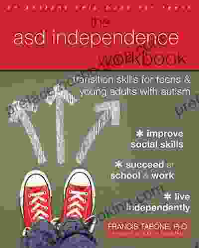 The ASD Independence Workbook: Transition Skills For Teens And Young Adults With Autism