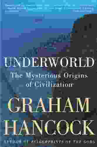 Underworld: The Mysterious Origins Of Civilization