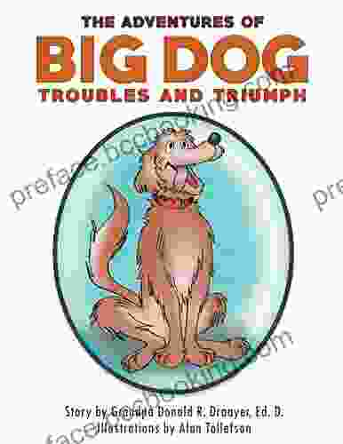 THE ADVENTURES OF BIG DOG: TROUBLES AND TRIUMPH