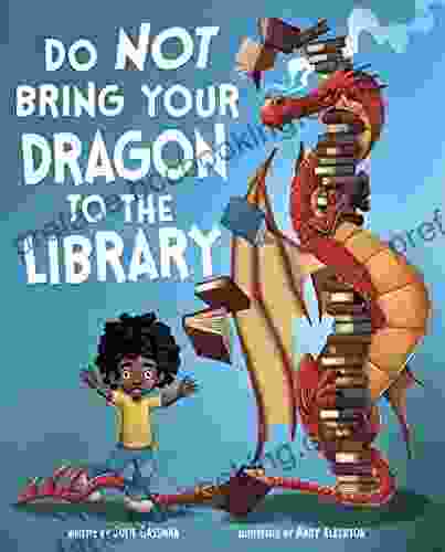Do Not Bring Your Dragon To The Library (Fiction Picture Books)