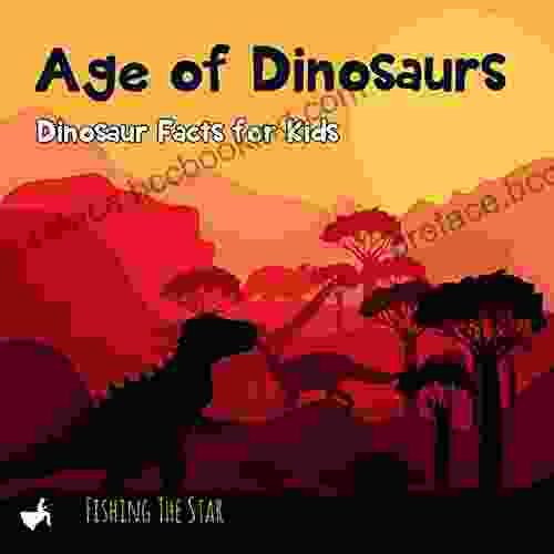 Age Of Dinosaurs Dinosaur Facts For Kids (Fun Facts For Kids 3)
