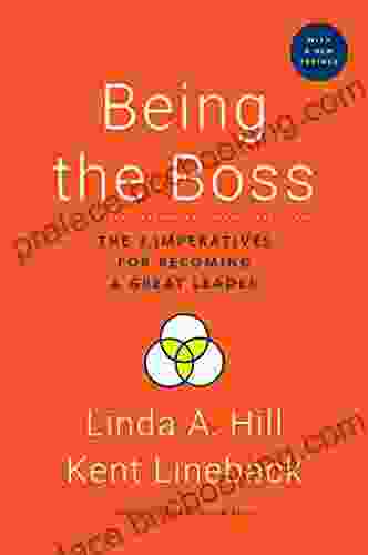 Being The Boss With A New Preface: The 3 Imperatives For Becoming A Great Leader