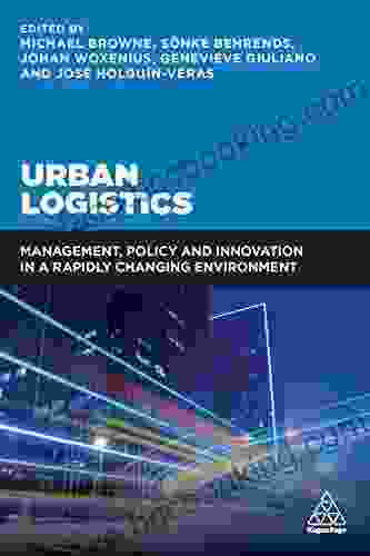 Urban Logistics: Management Policy And Innovation In A Rapidly Changing Environment
