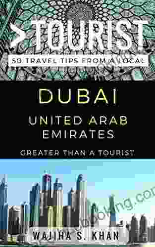 Greater Than A Tourist Dubai United Arab Emirates: 50 Travel Tips From A Local