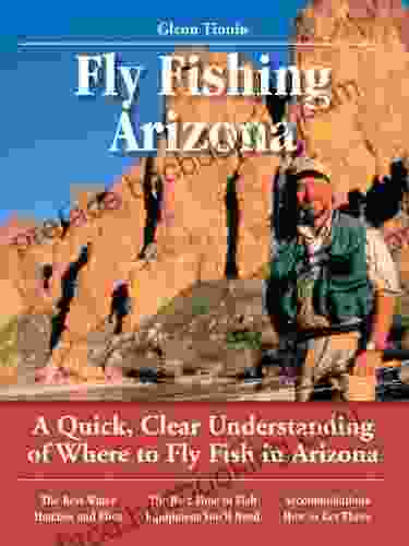 Fly Fishing Arizona: A Quick Clear Understanding Of Where To Fly Fish In Arizona (No Nonsense Fly Fishing Guides)