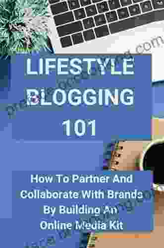 Lifestyle Blogging 101: How To Partner And Collaborate With Brands By Building An Online Media Kit