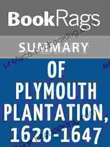 Summary Study Guide Of Plymouth Plantation 1620 1647 By William Bradford