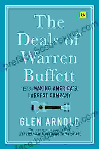 The Deals Of Warren Buffett Volume 3: Making America S Largest Company