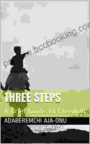 Three Steps: A Brief Guide To Freedom