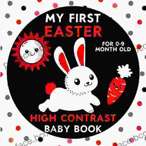 My First Easter: High Contrast Baby For Newborns Ages 0 9 Months Old To Develop Visual Discrimination With Black White Pictures
